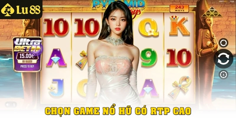 Chọn game Nổ Hũ có RTP cao