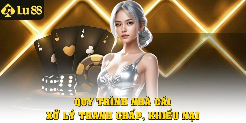 Quy trình nhà cái xử lý tranh chấp hoặc khiếu nại